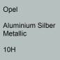 Preview: Opel, Aluminium Silber Metallic, 10H.